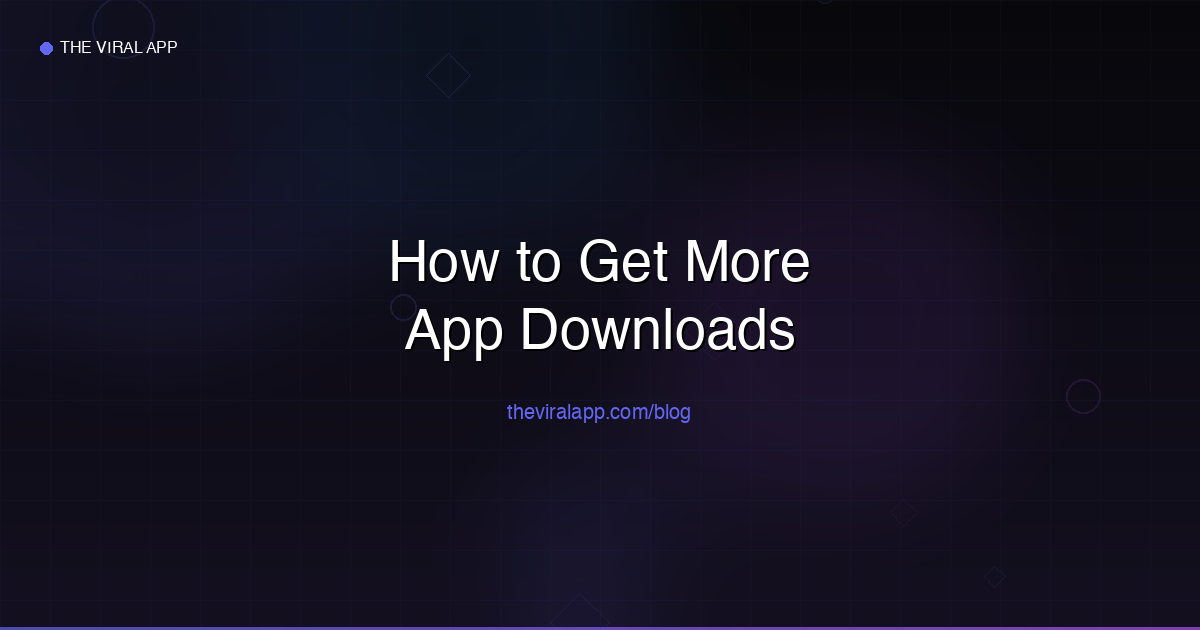 How to Get More App Downloads in 2026 - The Complete Growth Playbook