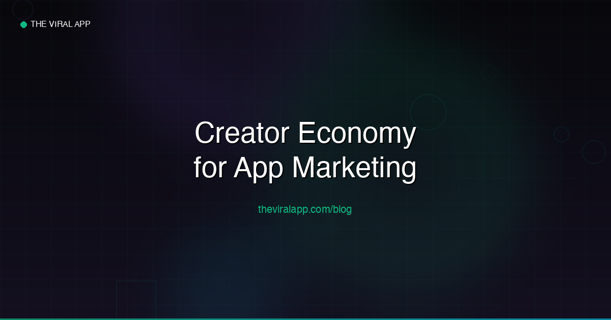 The Creator Economy and Mobile App Marketing in 2026 - Building a Creator-Led Growth Engine