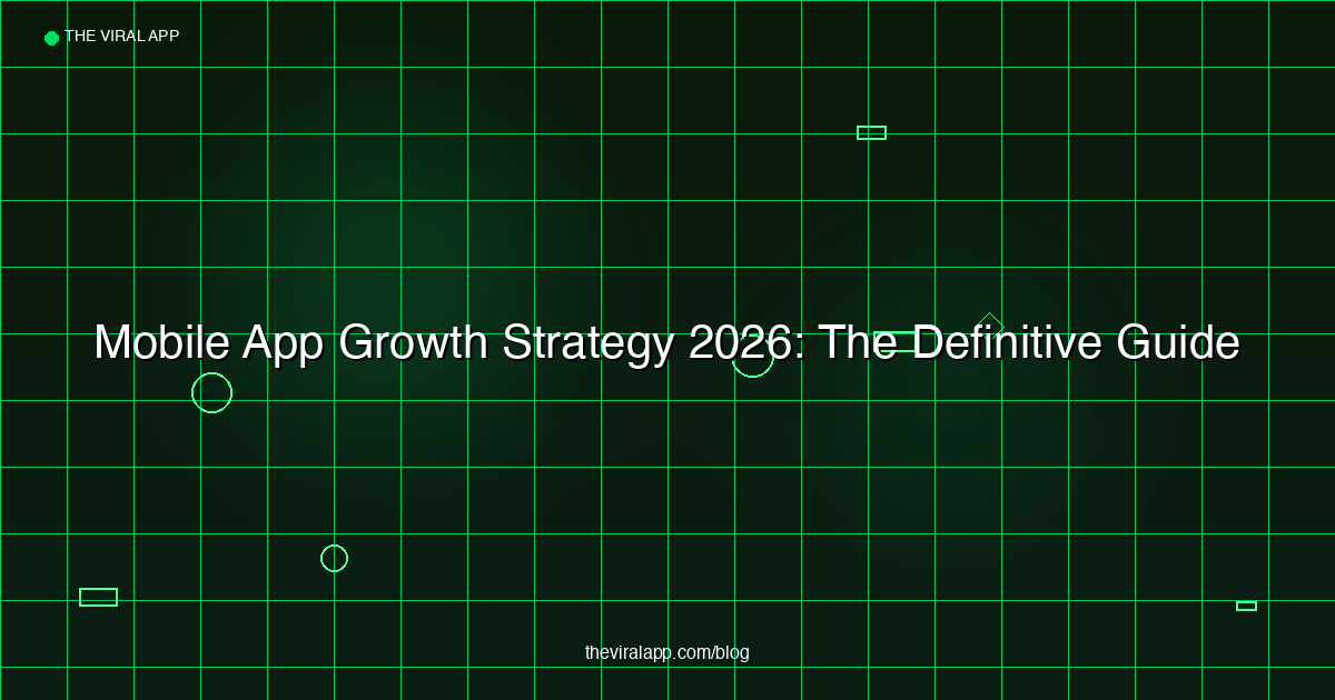 Mobile App Growth Strategy 2026 - The Definitive Guide to Scaling Your App