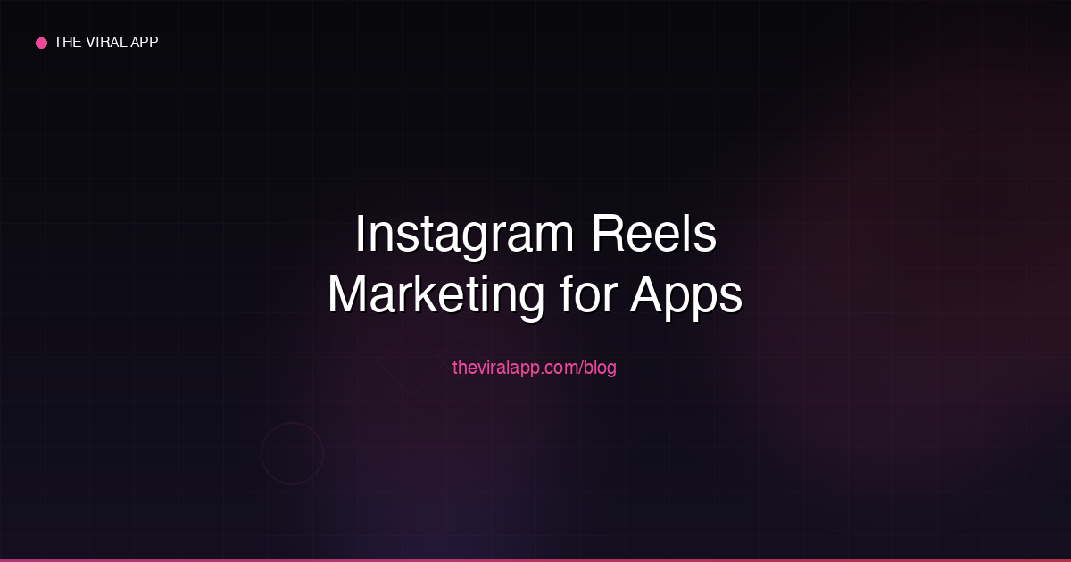 Instagram Reels Marketing Strategy for Mobile Apps in 2026