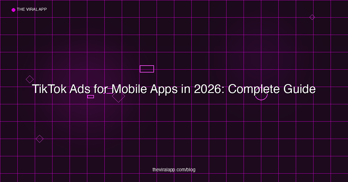 TikTok Ads for Mobile Apps in 2026: Complete Paid Acquisition Guide
